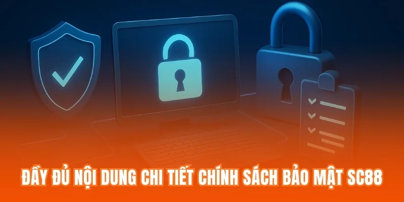 Đầy đủ nội dung chi tiết trong chính sách bảo mật SC88