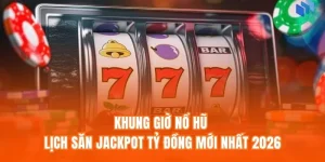 Khung Giờ Nổ Hũ - Lịch Săn Jackpot Tỷ Đồng Mới Nhất 2026