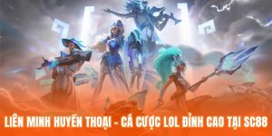 Liên Minh Huyền Thoại - Cá Cược LOL Đỉnh Cao Tại SC88