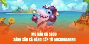 MG Bắn Cá SC88 – Sảnh Săn Cá Đẳng Cấp Từ Microgaming