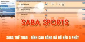 Saba Thể Thao - Đỉnh Cao Bóng Đá Nổ Kèo 5 Phút