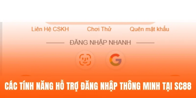 Các tính năng hỗ trợ đăng nhập thông minh tại SC88