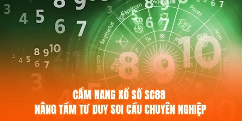 Cẩm nang Xổ số SC88 - Nâng tầm tư duy soi cầu chuyên nghiệp