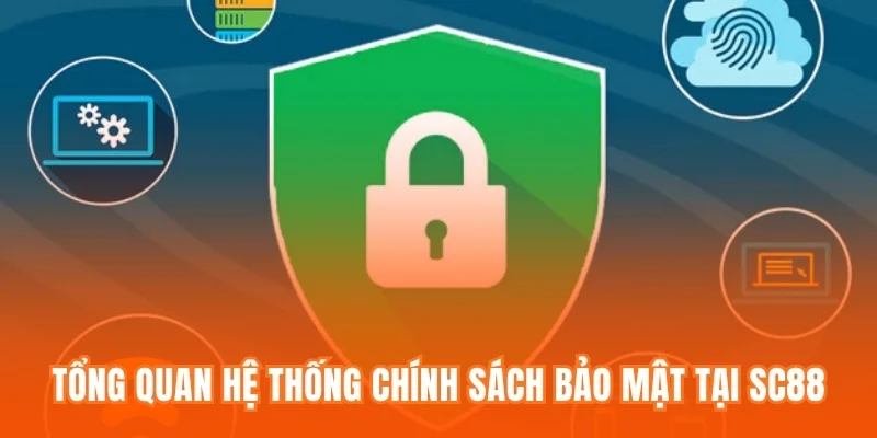Tổng quan hệ thống chính sách bảo mật tại SC88