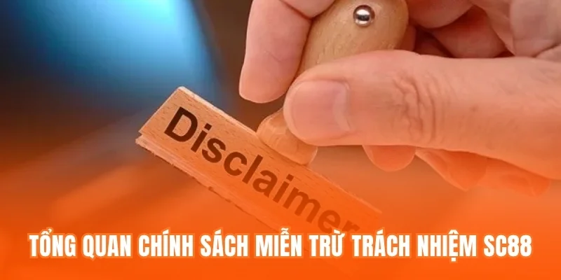 Tổng quan chính sách miễn trừ trách nhiệm SC88