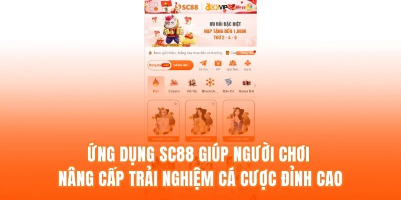 Ứng dụng SC88 giúp người chơi nâng cấp trải nghiệm cá cược đỉnh cao