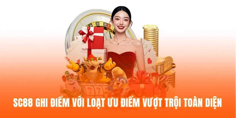 SC88 ghi điểm với loạt ưu điểm vượt trội toàn diện